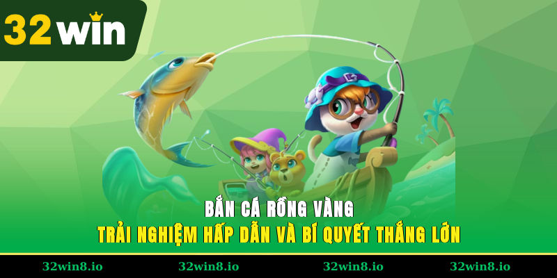 Bắn Cá Rồng Vàng – Trải Nghiệm Hấp Dẫn Và Bí Quyết Thắng Lớn 4 Bắn Cá Rồng Vàng – Trải Nghiệm Hấp Dẫn Và Bí Quyết Thắng Lớn