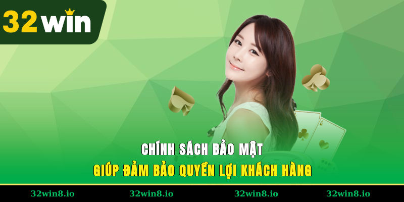 Chính Sách Bảo Mật 32WIN - Cập Nhật Quy Định Mới Nhất 2025 1 Chính sách bảo mật giúp đảm bảo quyền lợi khách hàng