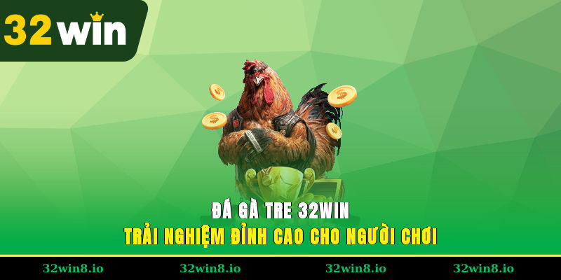 Đá Gà Tre 32WIN – Trải Nghiệm Đỉnh Cao Cho Người Chơi 1 Đá Gà Tre 32WIN – Trải Nghiệm Đỉnh Cao Cho Người Chơi