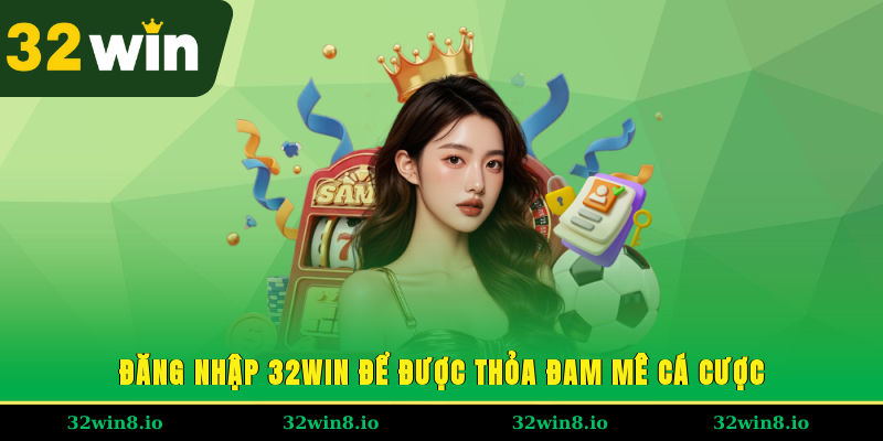 Đăng Nhập 32WIN - Hướng Dẫn Chi Tiết Từ A - Z Cho Người Mới 1 Đăng nhập 32WIN để được thỏa đam mê cá cược