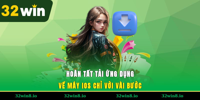 Tải App 32WIN - Lựa Chọn Thông Minh Giúp Bạn Đổi Đời 3 Hoàn tất tải ứng dụng về máy iOS chỉ với vài bước