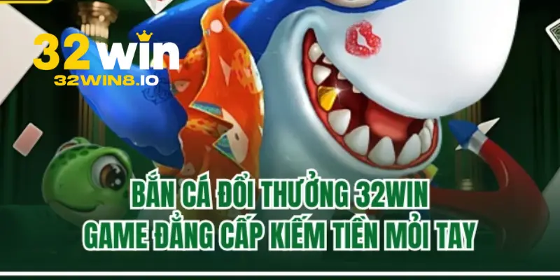 32Win - Trang Chủ 32Win.com Chính Thức Năm 2026 Húp +320K 21 Bắn cá siêu hấp dẫn tại 32Win